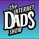 the Internet Dads Show