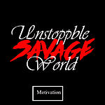 Unstoppable Savage  World