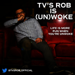 TV's Rob is (Un)Woke