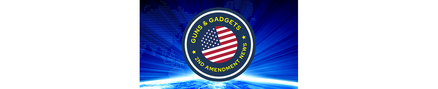 Guns & Gadgets 2nd Amendment News