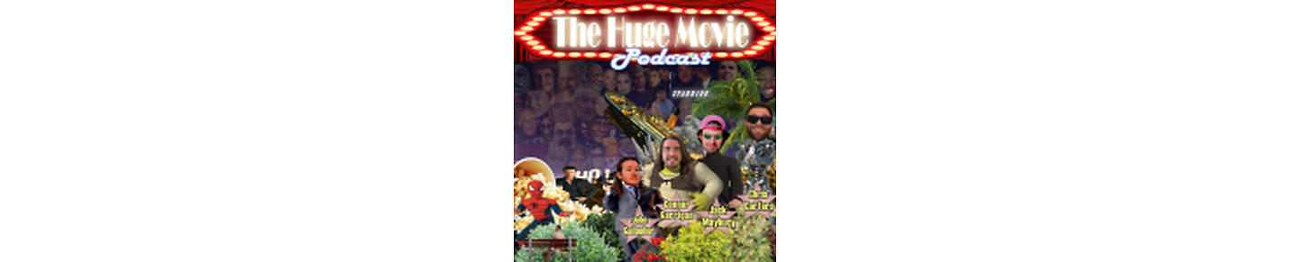 The Huge Movie Podcast