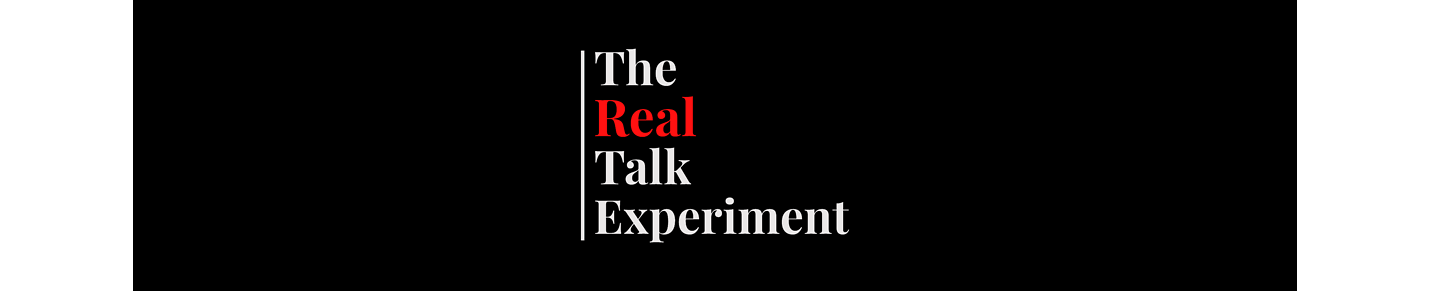 The Real Talk Experiment