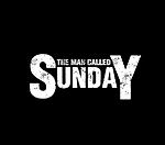The Man Called Sunday Presents…
