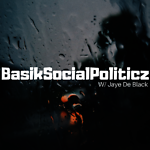 BasikSocialPoliticz W/ Jaye De Black