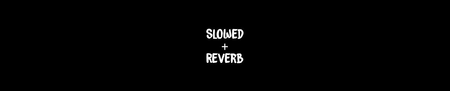 Slow and reverb song