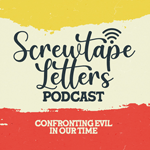 The Screwtape Letters: Confronting Evil in Our Time - Podcast