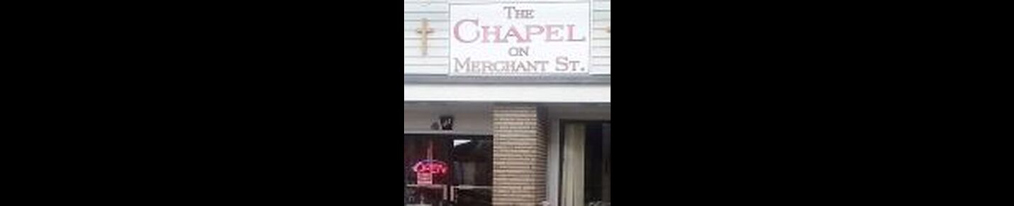 THE CHAPEL ON MERCHANT ST (SERMONS)