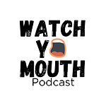 Watch Yo Mouth Podcast