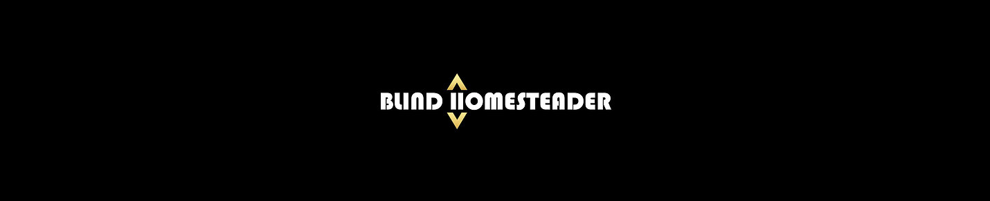 Blind Homesteading