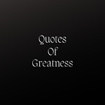 Quotes Of Greatness