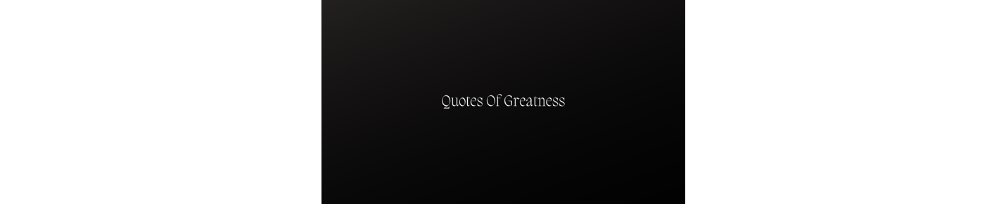 Quotes Of Greatness