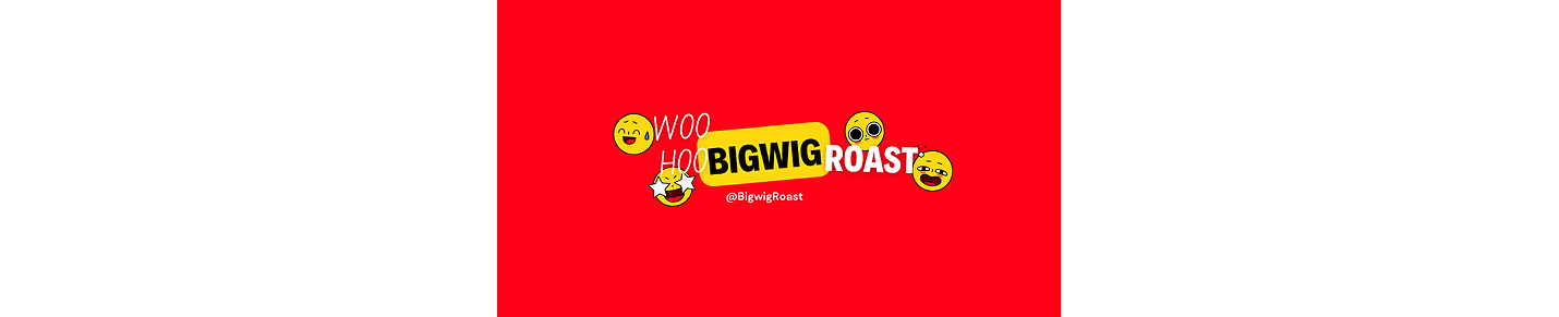 Bigwig Roast