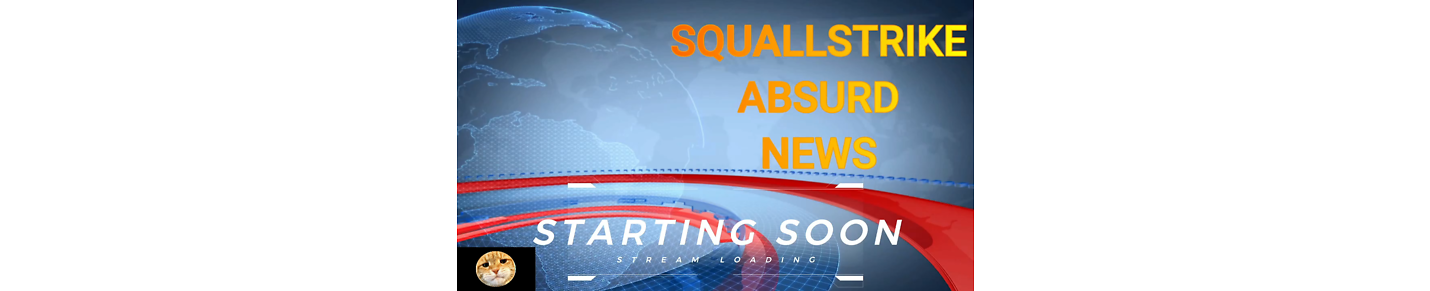 Squallstrike Absurd News