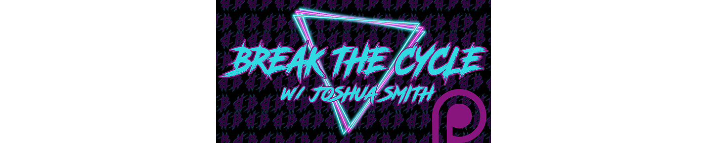 Break The Cycle w/ Joshua Smith
