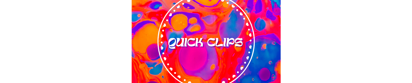 Quick Clips