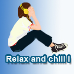 Relax and chill I