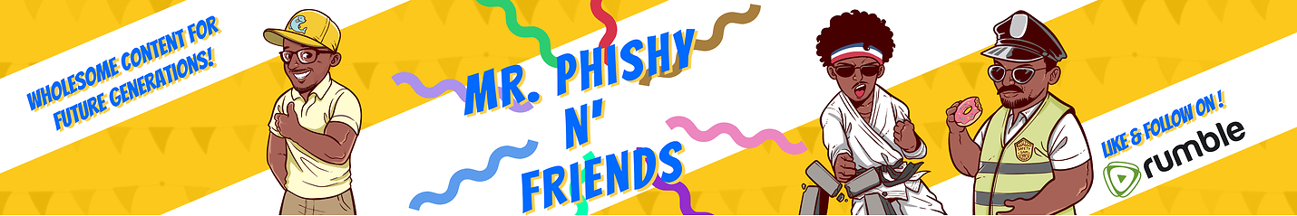 Mr. Phishy N' Friends