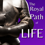 The Royal Path of Life Podcast
