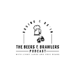 The Beers and Brawlers Podcast