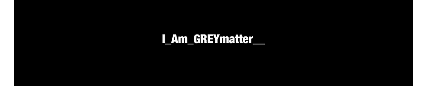 I_Am_GREYmatter__