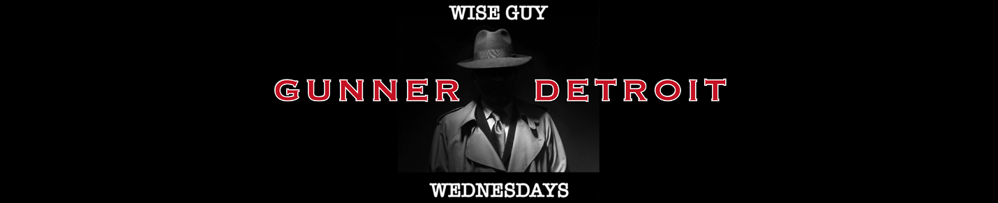 Gunner Detroit - Wise Guy Wednesdays