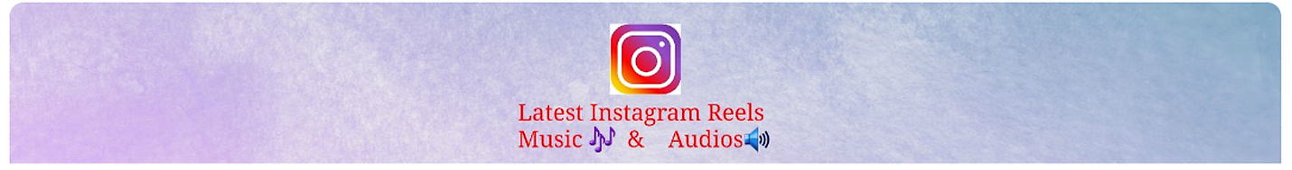 Instagram Reels Songs & Audios