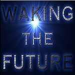 Waking the Future