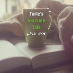 Torie's Tea Time Talk with God