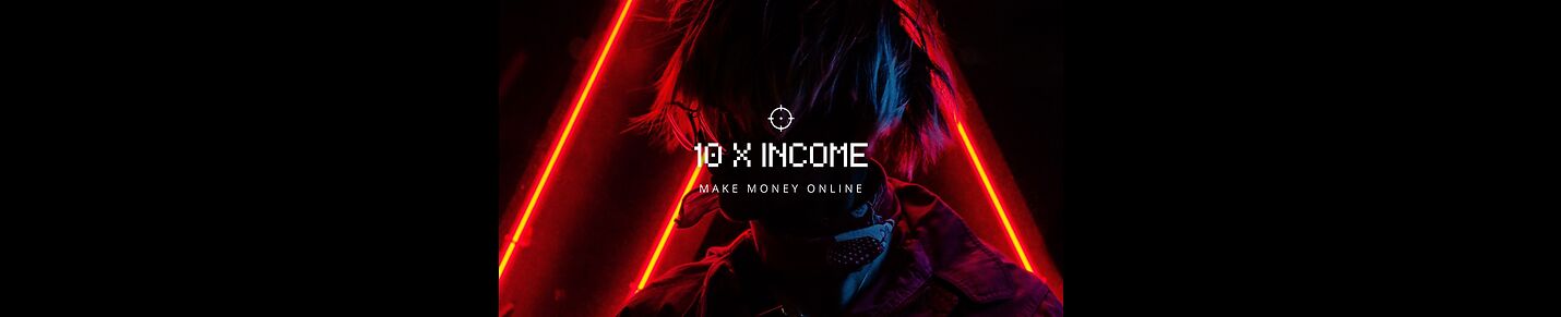 10X INCOME