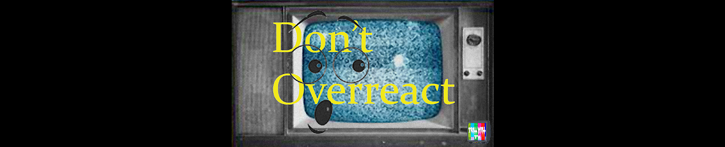 Don't Overreact