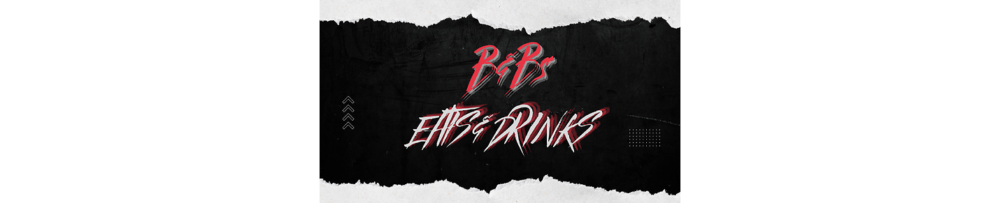 B & Bs Eats and Drinks