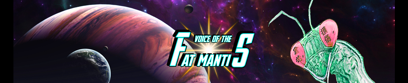 Voice of the Fat Mantis
