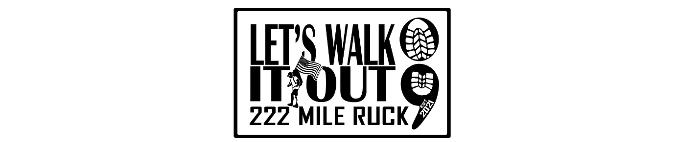 Let's Walk It Out - 222-Mile Ruck March