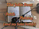 The John Boat, Faith, Fishing, and my Boat Build!