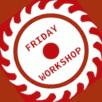Friday Workshop