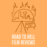 Road To Hell Film Reviews