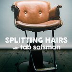 Splitting Hairs with Tab Salsman