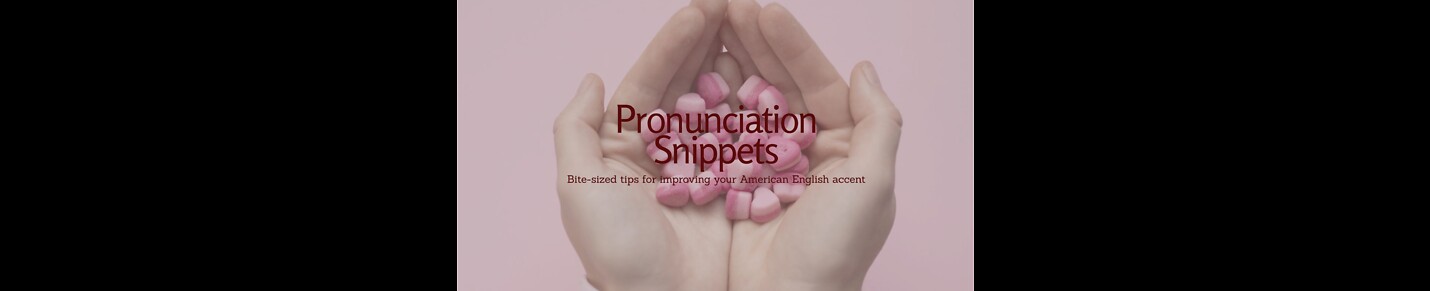 Pronunciation Snippets