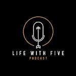 Life with Five Podcast