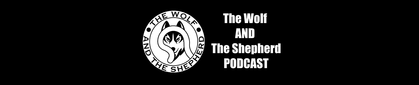 The Wolf And The Shepherd Podcast
