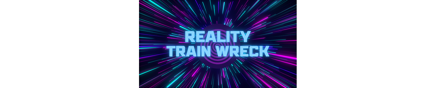 Reality Train Wreck
