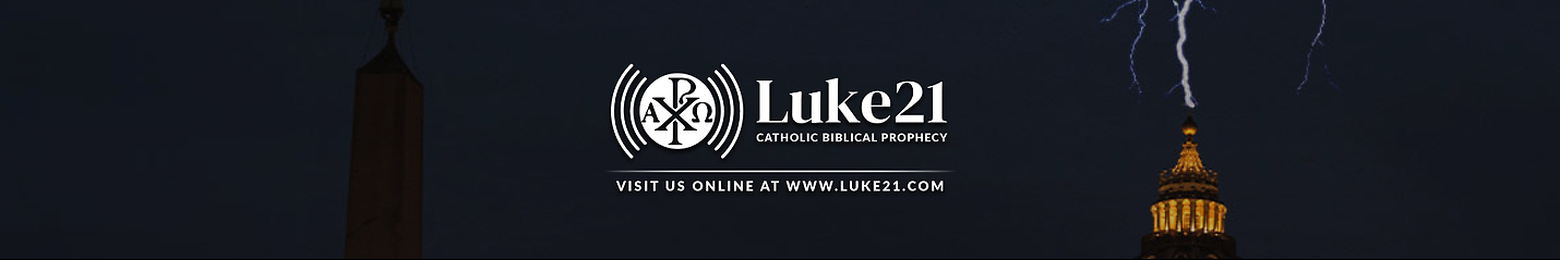 Luke 21 - Catholic Bible Prophecy