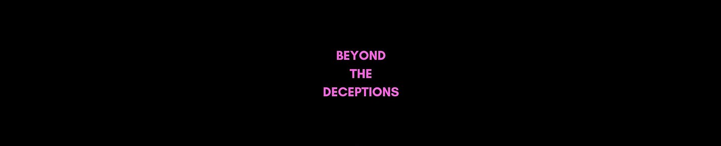 Beyond The Deceptions