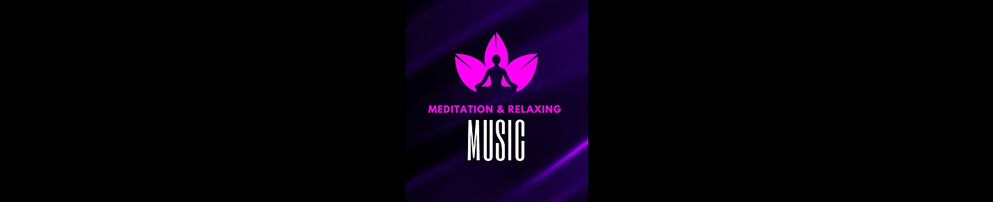 RELAXING AND MEDITATION MUSIC