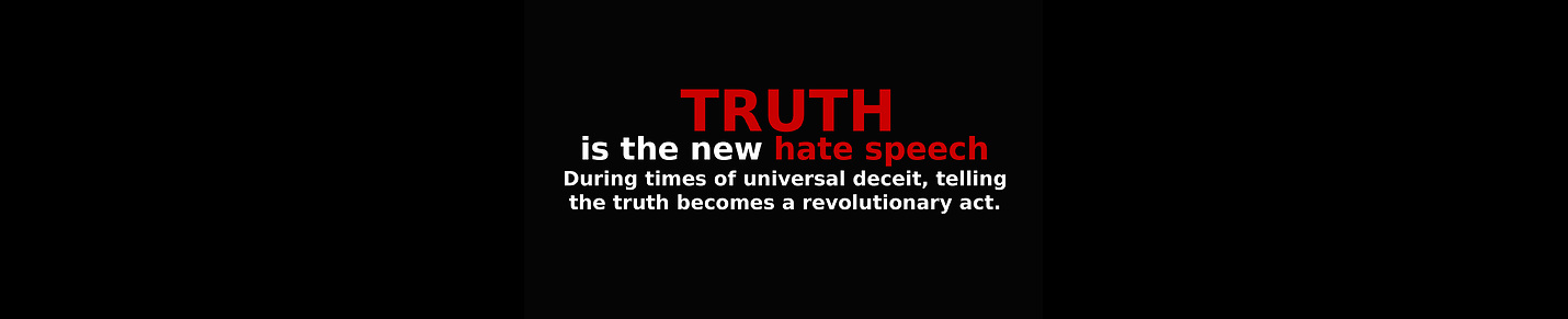 Truth is the new hatespeech.