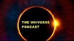 The Universe Podcast: A Journey Into the Unknown The Universe Podcast: A Journey of Discovery