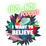 UFO...No! Podcast