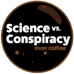 Science vs Conspiracy over coffee