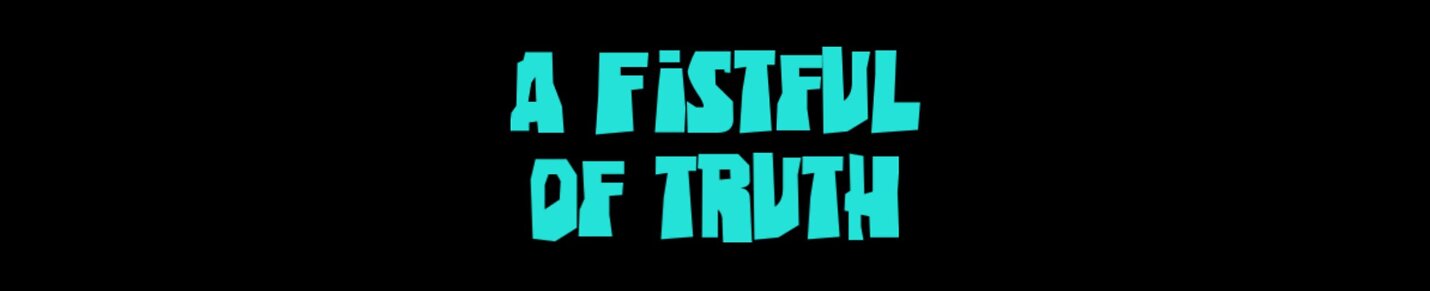 A Fistful Of Truth