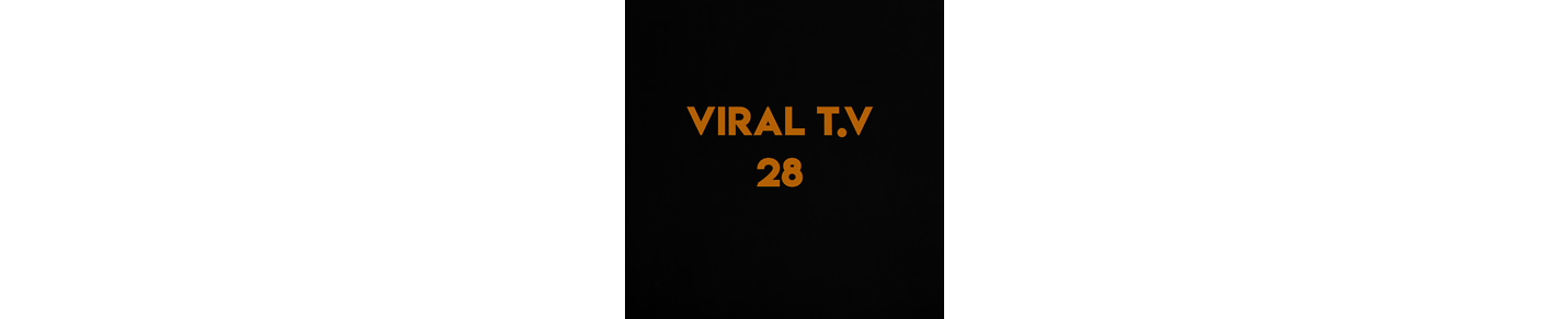 VIRAL T.V 28